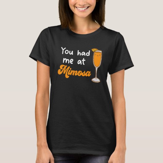 Je had me in Mimosa Cocktail Drinken Champagne voo T-shirt (Voorkant)