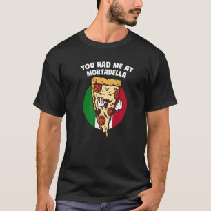 Je had me in Mortadella Italiaanse Humor Italië T-shirt