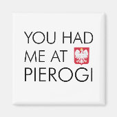 Je had me in Pierogi Pools Magneet (Voorkant)