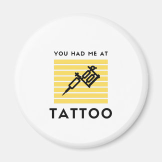 Je had me in tattoo magneet
