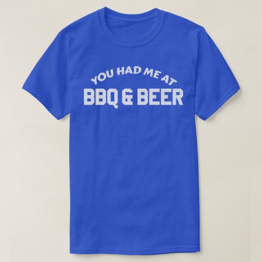 Je had me op BBQ en bier T-shirt (Design voorkant)