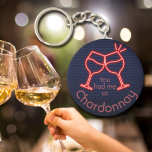 Je had me op Chardonnay. Sleutelhanger<br><div class="desc">De ronde knoop sleutelhanger kenmerkt leuke tekst "u had me bij Chardonnay" en twee neon wijnglazen op een middernacht blauwe baksteenachtergrond. Sleutelhangers maken gedenkwaardige cadeaus voor familie en vrienden of voor jezelf creëer. Verander naar je favoriete wijn.</div>