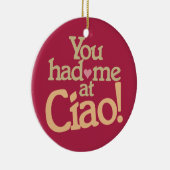 Je had me op Ciao! aangepaste versiering Keramisch Ornament (Rechts)