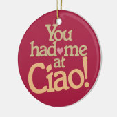 Je had me op Ciao! aangepaste versiering Keramisch Ornament (Links)