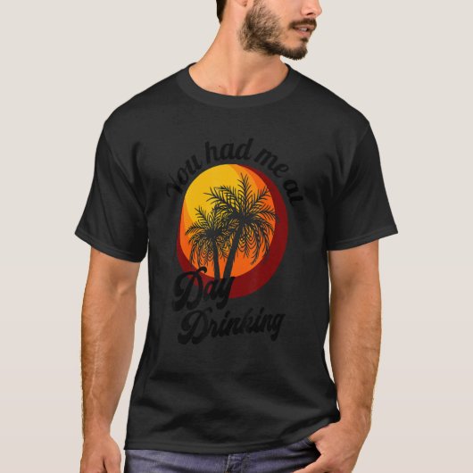 Je had me op dag Drink Retro Beach Summer Fam T-shirt (Voorkant)