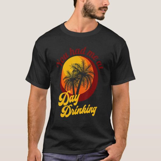 Je had me op dag Drink Retro Beach Summer Fami T-shirt (Voorkant)