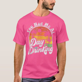 Je had me op dag Drink zomervakantie T-shirt