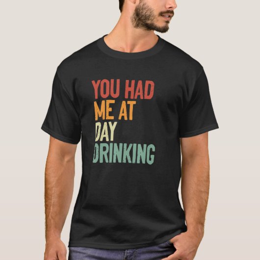Je had me op de dag Drink alcohol Drink T-shirt (Voorkant)