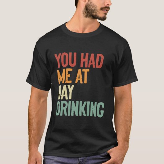 Je had me op de dag Drink alcohol Drink T-shirt (Voorkant)