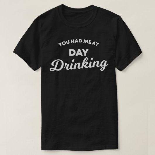 Je had me op de dag Drink grappige wijn-alcoholmam T-shirt (Design voorkant)