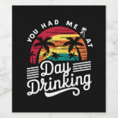 Je had me op de dag Drink Raar Retro Beach Wijn Etiket (Enkel label)