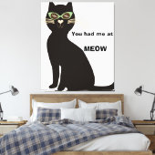 Je had me op een miauw zwart sarcasme. canvas afdruk (Insitu (Slaapkamer))