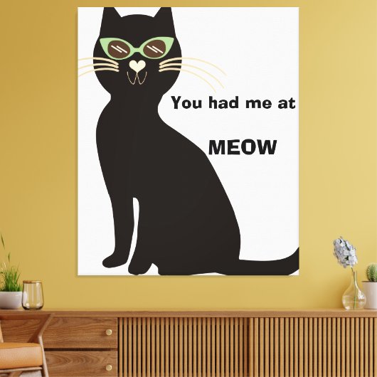 Je had me op een miauw zwart sarcasme. canvas afdruk (Insitu (Woonkamer))