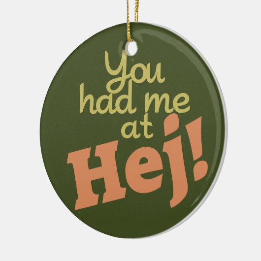 Je had me op Hej, ornament. Keramisch Ornament (Links)