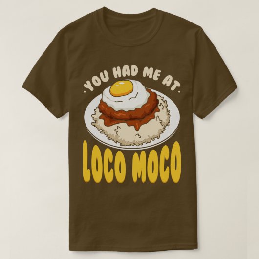 Je had me op Loco Moco 1 T-shirt (Design voorkant)