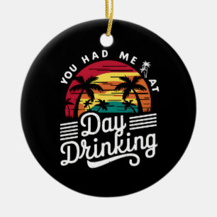 Je had me op overdag drinken Funny Retro Beach Keramisch Ornament