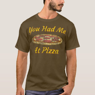 Je had me op Pizza heel Pepperoni. T-shirt