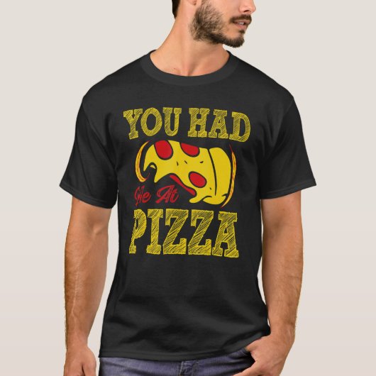 Je had me op Pizza. T-shirt (Voorkant)