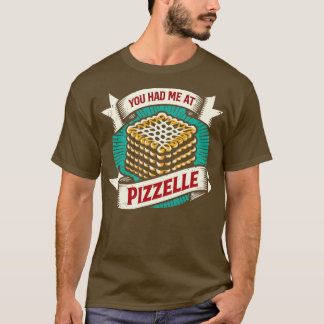 Je had me op Pizzelle 1 T-shirt