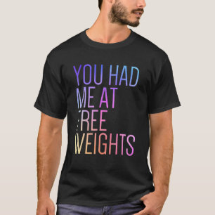 Je had me op vrij gewicht gym Rat Fitness Gym T-shirt