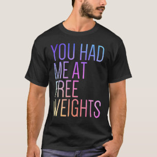 Je had me op vrij gewicht gym Rat Fitness Gym T-shirt