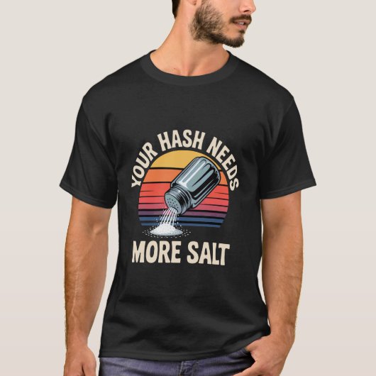 Je Hash heeft Meer Zout Nodig - T-shirt (Voorkant)