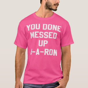 Je hebt AARon Funny TV Show Lovers Tshi gecommunic T-shirt
