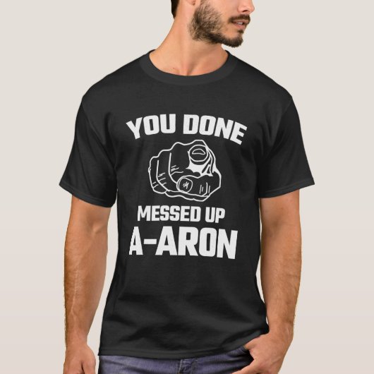 Je hebt Aaron Meme Funny Novelty Gift T verknald T-shirt (Voorkant)