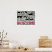 Je hebt alleen gefaald als je opgegeven... poster (Keuken)