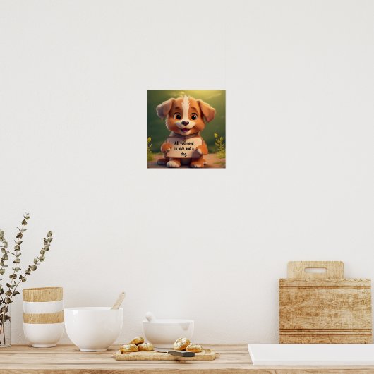 Je hebt alleen liefde en een hond nodig. poster (Keuken)