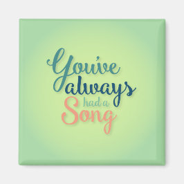 Je hebt altijd al een liedmagneet gehad magneet