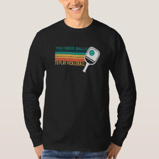 Je hebt ballen nodig om Pickleball-speler Premium_ T-shirt