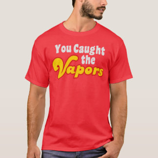 Je hebt de dampen vrienden t-shirt