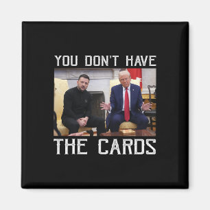 Je hebt de kaarten niet president Donald Trump  Magneet