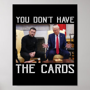 Je hebt de kaarten niet President Donald Trump Poster