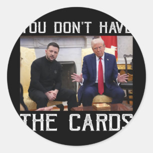 Je Hebt De Kaarten Niet President Donald Trump Ronde Sticker