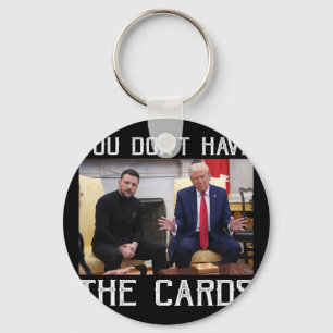 Je Hebt De Kaarten Niet President Donald Trump Sleutelhanger