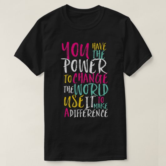 Je hebt de kracht om de wereld inspiratie Qu te ve T-shirt (Design voorkant)
