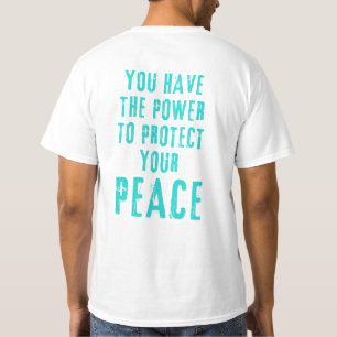 Je hebt de macht om je vrede te beschermen t-shirt