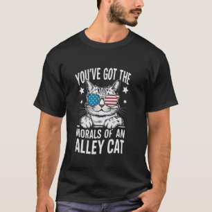 Je hebt de moraal van een Amerikaanse straatkat gr T-shirt