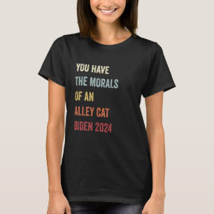Je hebt de moraal van een zwerfkat Grappige spreuk T-shirt
