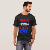 Je hebt de MORELEN van een STRAATKAT Funny Debate T-shirt (Voorkant volledig)