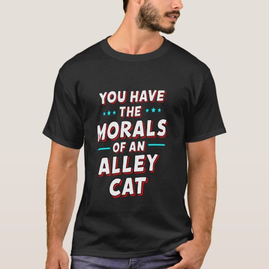 Je hebt de MORELEN van een STRAATKAT Grappig debat T-shirt (Voorkant)