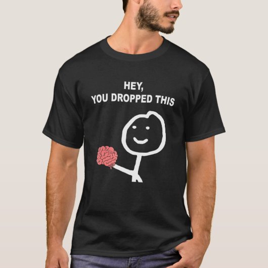 Je hebt deze hersengrap 2 laten vallen t-shirt (Voorkant)