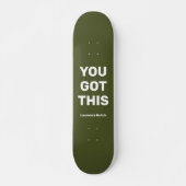 Je hebt dit coole legergroen | Aangepaste naam Persoonlijk Skateboard (Voorkant)