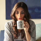 Je hebt dit helemaal koffiemok