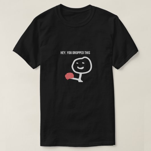 Je hebt dit laten vallen t-shirt (Design voorkant)