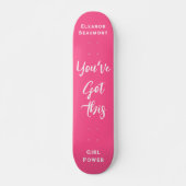 Je hebt dit | Meisje Power Gepersonaliseerd Roze Persoonlijk Skateboard (Voorkant)