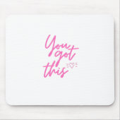 Je hebt dit! muismat (Voorkant)