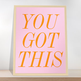 Je hebt dit roze Oranje Motivatie citaat Poster